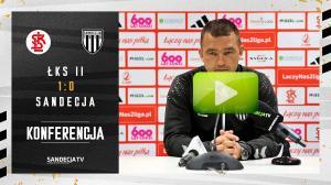 ŁKS II Łódź - Sandecja Nowy Sącz 1:0 (0:0), pomeczowa konferencja prasowa
