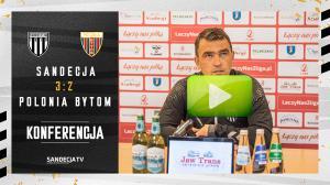 Sandecja Nowy Sącz - Polonia Bytom 3:2 (1:1), pomeczowa konferencja prasowa