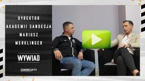 Rozmowa z dyrektorem Akademii Sandecja - Mariuszem Merklingerem 