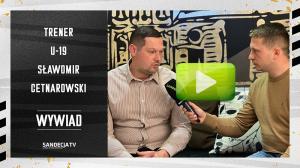 Rozmowa z trenerem drużyny U-19, Sławomirem Cetnarowskim