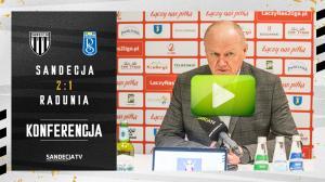 Sandecja Nowy Sącz - Radunia Stężyca 2:1 (0:0), pomeczowa konferencja prasowa