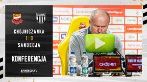 Chojniczanka Chojnice - Sandecja Nowy Sącz 1:0 (0:0), pomeczowa konferencja prasowa