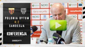 Polonia Bytom - Sandecja Nowy Sącz 4:2 (0:2), pomeczowa konferencja prasowa