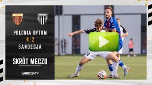 Polonia Bytom - Sandecja Nowy Sącz 4:2 (0:2), skrót meczu