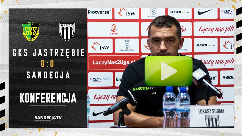GKS Jastrzębie - Sandecja Nowy Sącz 0:0, pomeczowa konferencja prasowa