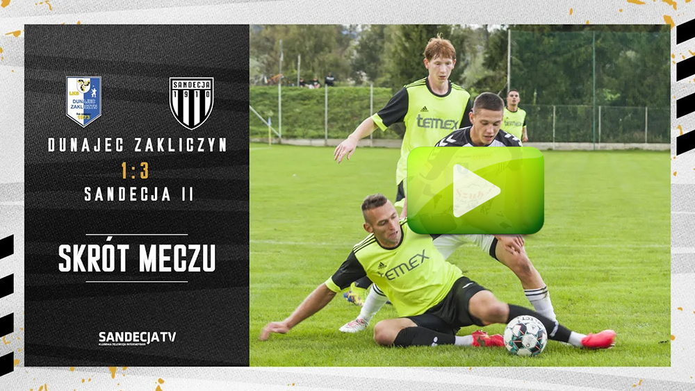 V liga: Dunajec Zakliczyn - Sandecja II Nowy Sącz 1:3 (1:1), skrót meczu