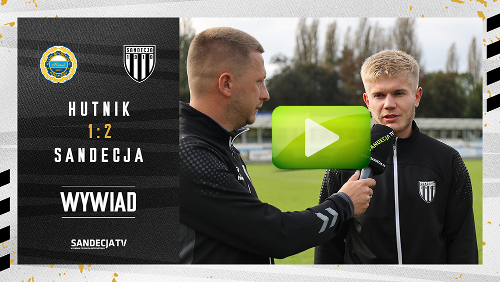 Hutnik Kraków - Sandecja Nowy Sącz 1:2 (1:0), rozmowa z Erykiem Galara