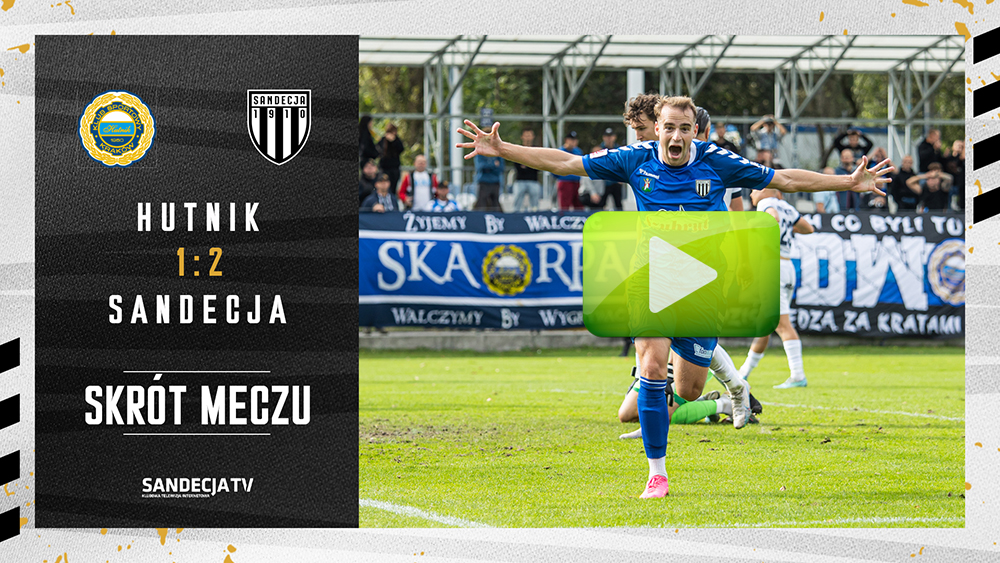 Hutnik Kraków - Sandecja Nowy Sącz 1:2 (1:0), skrót meczu