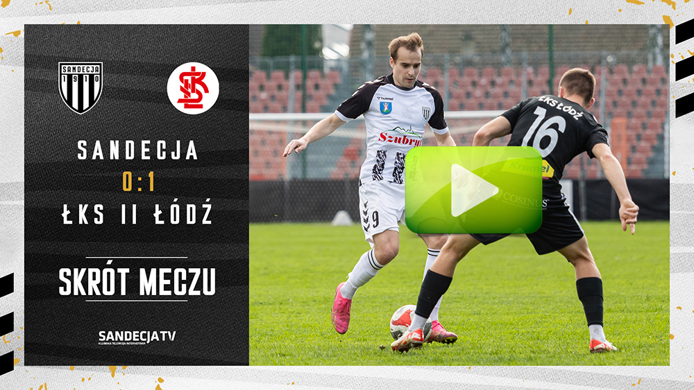 Sandecja Nowy Sącz - ŁKS II Łódź 0:1 (0:1), skrót meczu